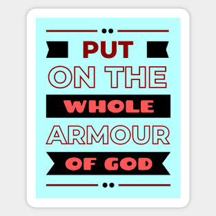 Put On The Whole Armour Of God | Bible Verse Ephesians 6:11 Sticker